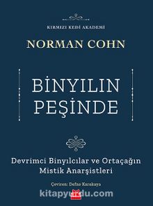 Binyılın Peşinde & Devrimci Binyılcılar ve Ortaçağın Mistik Anarşistleri - Norman Cohn