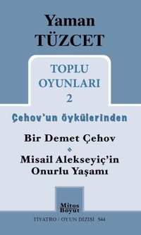 Toplu Oyunları 2 / Çehov'un Öykülerinden  Bir Demet Çehov-Misail Alekseyiç'in Onurlu Yaşamı