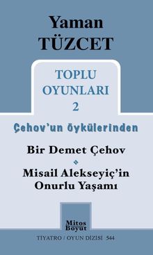 Toplu Oyunları 2 / Çehov'un Öykülerinden  Bir Demet Çehov-Misail Alekseyiç'in Onurlu Yaşamı