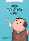 K&uuml;&ccedil;&uuml;k Turgut Uyar ve Saati / &Ccedil;ocuk Edebiyatı Dizisi 1