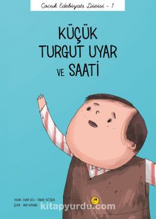 Küçük Turgut Uyar ve Saati / Çocuk Edebiyatı Dizisi 1 - Emre Gül
