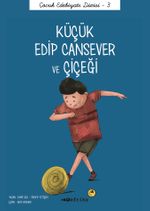 Küçük Edip Cansever ve Çiçeği / Çocuk Edebiyatı Dizisi 3