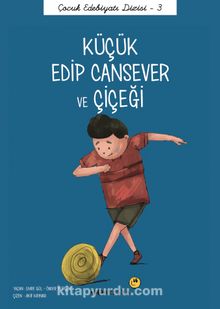 Küçük Edip Cansever ve Çiçeği / Çocuk Edebiyatı Dizisi 3 - Emre Gül