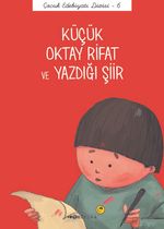 Küçük Oktay Rifat ve Yazdığı Şiir / Çocuk Edebiyatı Dizisi 6