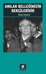 Anılar Belleğimizin Bekçileridir 