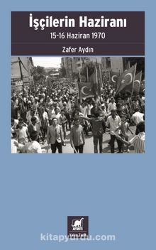 İşçilerin Haziranı & 15-16 Haziran 1970 - Zafer Aydın