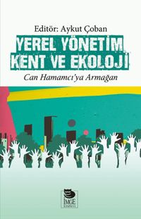Yerel Yönetim Kent ve Ekoloji & Can Hamamcı'ya Armağan