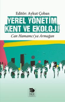 Yerel Yönetim Kent ve Ekoloji & Can Hamamcı'ya Armağan