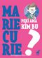 Peki Ama Kim Bu Marie Curie?