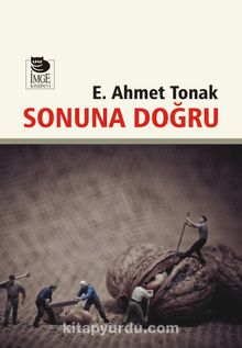 Sonuna Doğru - E. Ahmet Tonak