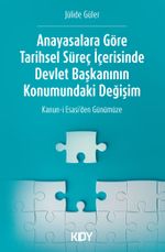 Anayasalara Göre Tarihsel Süreç İçerisinde Devlet Başkanının Konumundaki Değişim 
