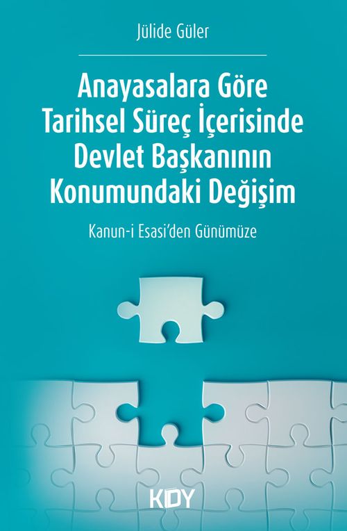 Anayasalara Göre Tarihsel Süreç İçerisinde Devlet Başkanının Konumundaki Değişim 
