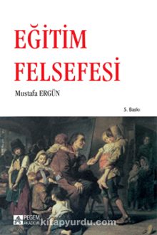 Eğitim Felsefesi - Mustafa Ergün