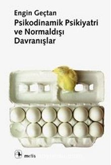 Psikodinamik Psikiyatri ve Normaldışı Davranışlar - Engin Geçtan