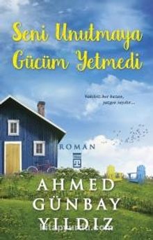 Seni Unutmaya Gücüm Yetmedi - Ahmed Günbay Yıldız