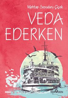 Veda Ederken - Mehtap Soyuduru Çiçek