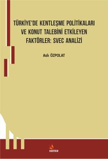 Türkiye'de Kentleşme Politikaları Ve Konut Talebini Etkileyen Faktörler: Svec Analizi