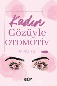 Kadın Gözüyle Otomotiv - Büşra Kır
