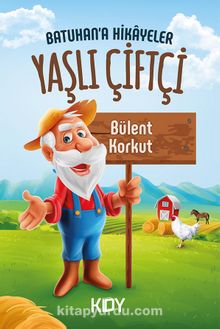 Batuhan'a Hikayeler / Yaşlı Çiftçi - Bülent Korkut