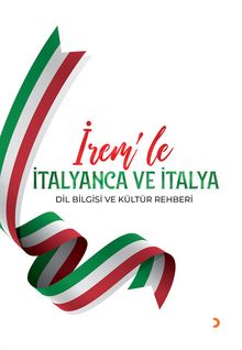 İrem’le İtalyanca ve İtalya Dil Bilgisi ve Kültür Rehberi - İrem Odunkesen