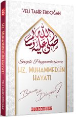 Sevgili Peygamberimiz Hz. Muhammed'in Hayatı Bana Ne Diyor?