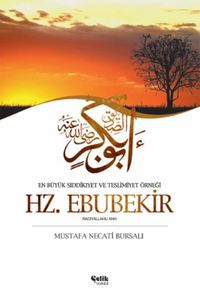 Hazreti Ebubekir / En Büyük Sıddıkıyet ve Teslimiyet Örneği