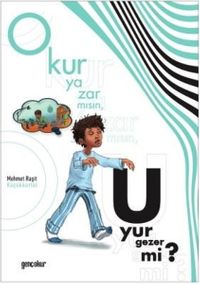 Okur Yazar mısın Uyur Gezer mi?