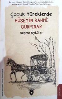 Çocuk Yüreklerde Hüseyin Rahmi Gürpınar & Seçme Öyküler