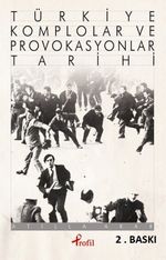 Türkiye Komplolar ve Provokasyonlar Tarihi