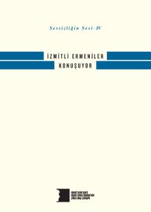 İzmitli Ermeniler Konuşuyor / Sessizliğin Sesi IV