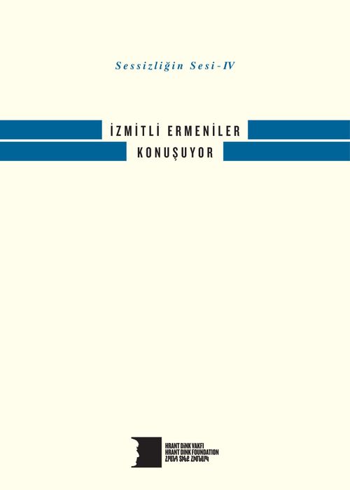 İzmitli Ermeniler Konuşuyor / Sessizliğin Sesi IV