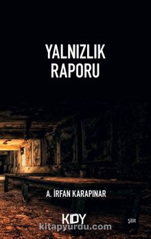 Yalnızlık Raporu - A.İrfan Karapınar