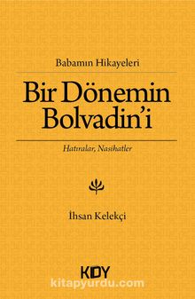 Bir Dönemin Bolvadin'i & Babamın Hikayeleri - İhsan Kelekçi