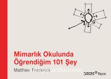 Mimarlık Okulunda Öğrendiğim 101 Şey - Matthew Frederick