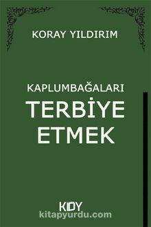 Kaplumbağaları Terbiye Etmek - Koray Yıldırım