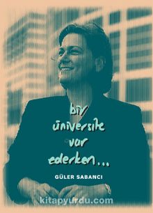 Bir Üniversite Var Ederken... - Güler Sabancı