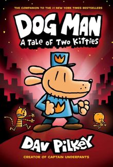 Dog Man: A Tale of Two Kitties (Dog Man #3)