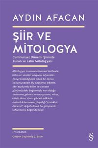 Şiir ve Mitologya & Cumhuriyet Dönemi Şiirinde Yunan ve Latin Mitologyası