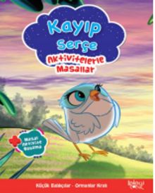 Kayıp Serçe / Aktivitelerle Masallar