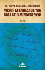 18.Yüzyıl Osmanlı Alimlerinden  Yusuf Efendizade'nin Kıraat İlmindeki Yeri  