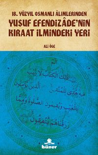 18.Yüzyıl Osmanlı Alimlerinden  Yusuf Efendizade’nin Kıraat İlmindeki Yeri  