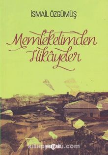 Memleketimden Hikayeler - İsmail Gümüş