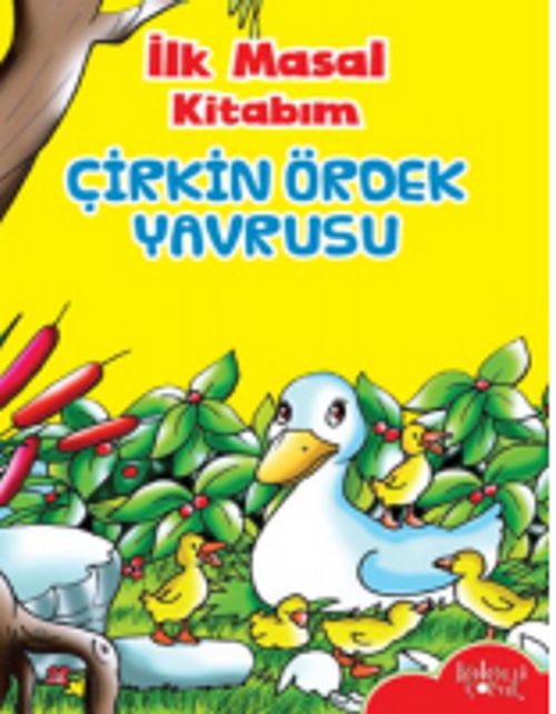 İlk Masal Kitabım / Çirkin Ördek Yavrusu