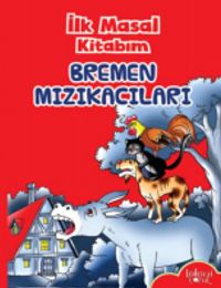 İlk Masal Kitabım / Bremen Mızıkacıları