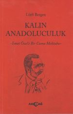 Kalın Anadoluculuk & İsmet Özel'e Bir Cuma Mektubu