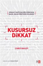 Kusursuz Dikkat & Dikkat Dağıtan Bir Dünyada Nasıl Daha Üretken Olunur?