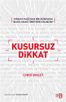 Kusursuz Dikkat &amp; Dikkat Dağıtan Bir Dünyada Nasıl Daha Üretken Olunur?