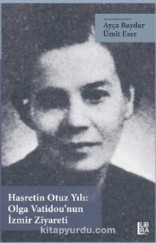 Hasretin Otuz Yılı: Olga Vatidou’nun İzmir Ziyareti - Ümit Eser
