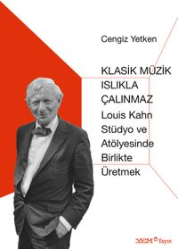 Klasik Müzik Islıkla Çalınmaz  & Louis Kahn Stüdyo ve Atölyesinde Birlikte Üretmek