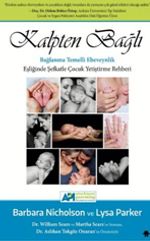 Kalpten Bağlı & Bağlanma Temelli Ebeveynlik Eşliğinde Şefkatle Çocuk Yetiştirme Rehberi